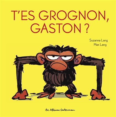 T'es grognon, Gaston ? - 