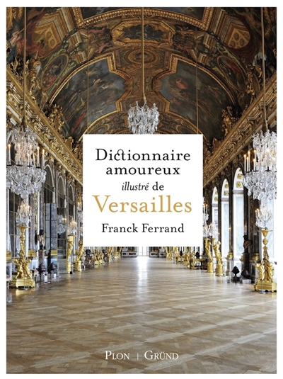 Dictionnaire amoureux illustré de Versailles - 