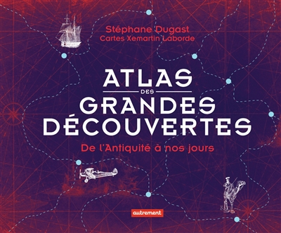 Atlas des grandes découvertes - 