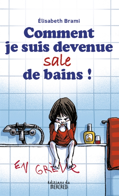 Comment je suis devenue sale de bains ! - 