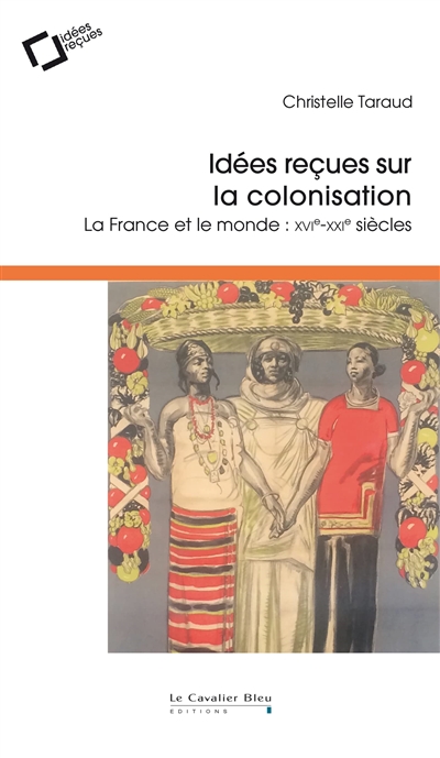 Idées reçues sur la colonisation - 