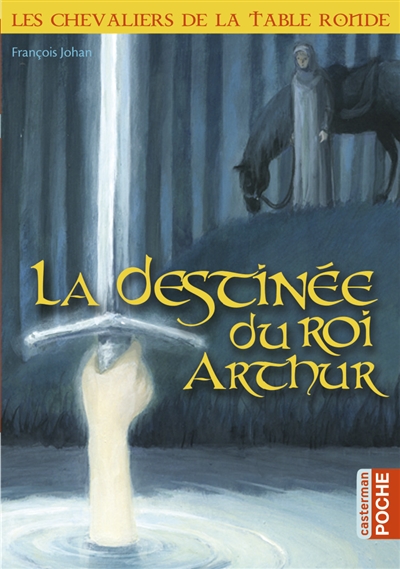 La destinée du roi Arthur - 