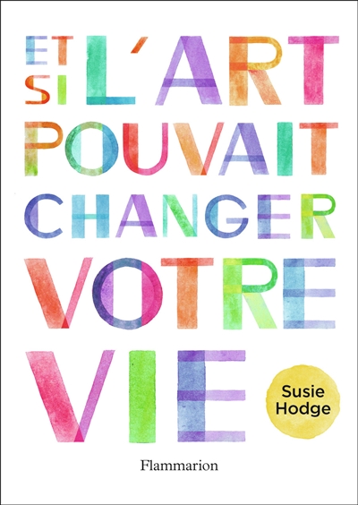 Et si l'art pouvait changer votre vie - 