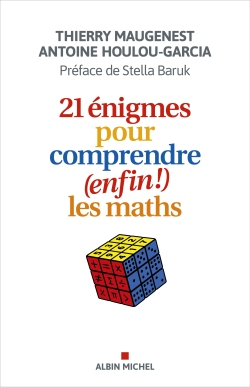 21 énigmes pour comprendre (enfin !) les maths - 