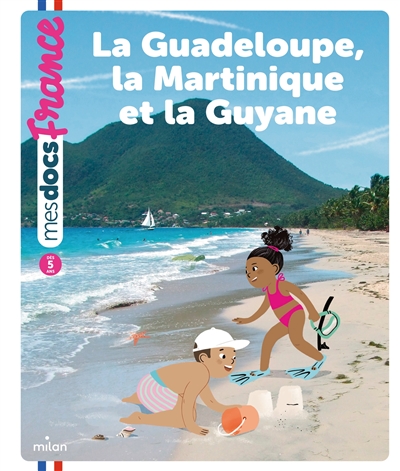 La Guadeloupe, la Martinique et la Guyane - 