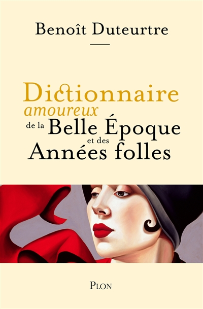 Dictionnaire amoureux de la Belle Epoque et des Années folles - 