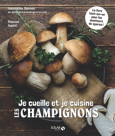 Je cueille et je cuisine les champignons - 