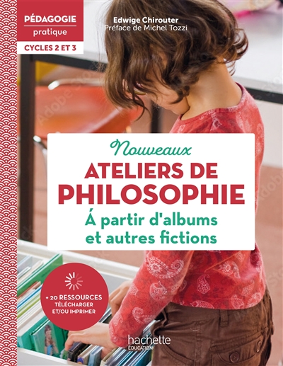 Nouveaux ateliers de philosophie à partir d'albums et autres fictions - 