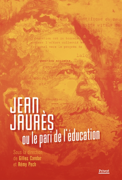 Jean Jaurès ou Le pari de l'éducation - 