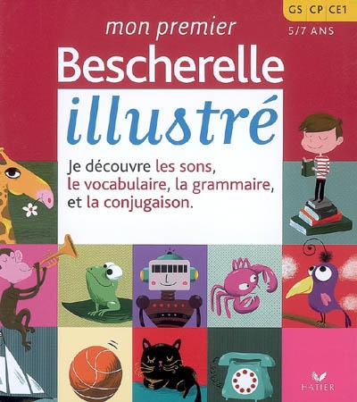 Mon premier Bescherelle illustré : je découvre les sons, le vocabulaire,…