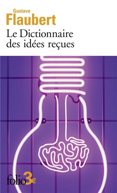 Le dictionnaire des idées reçues - 