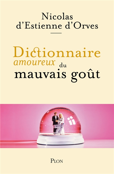 Dictionnaire amoureux du mauvais goût - 