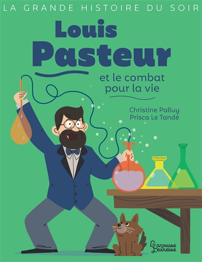 Louis Pasteur et le combat pour la vie - 