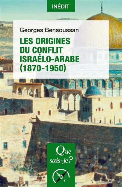 Les origines du conflit israélo-arabe (1870-1950) - 