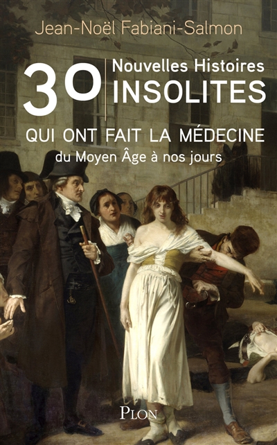 30 nouvelles histoires insolites qui ont fait la médecine - 