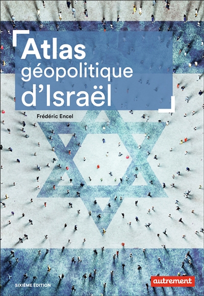 Atlas géopolitique d'Israël - 