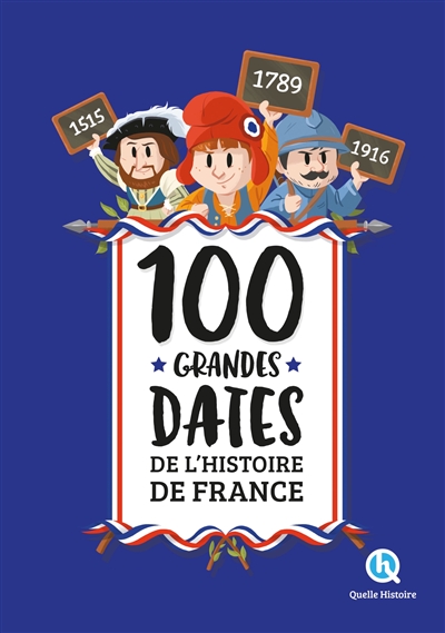 100 grandes dates de l'histoire de France - 