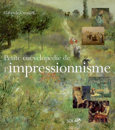 Petite encyclopédie de l'impressionnisme - 