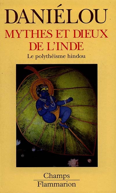 Mythes et Dieux de l'Inde : le polythéisme hindou - 