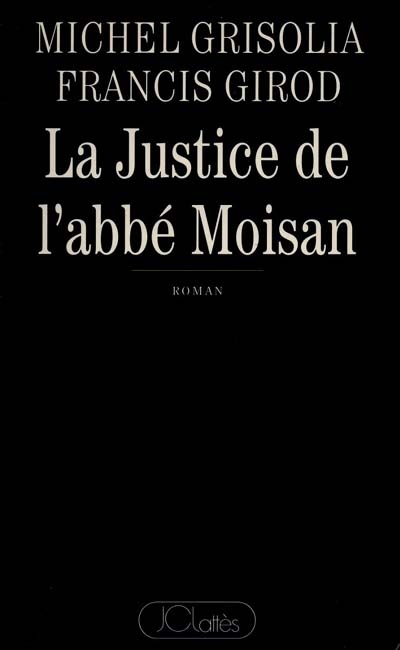 (La )Justice de l'abbé Moisan - 