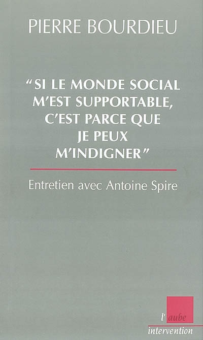 Si le monde social m'est supportable, c'est parce que je peux m'indigner - 