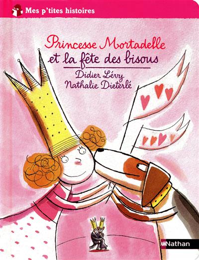 Princesse Mortadelle et la fête des bisous - 