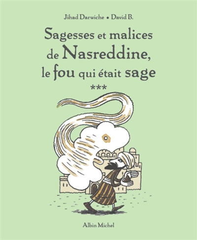 Sagesses et malices de Nasreddine, le fou qui était sage - 