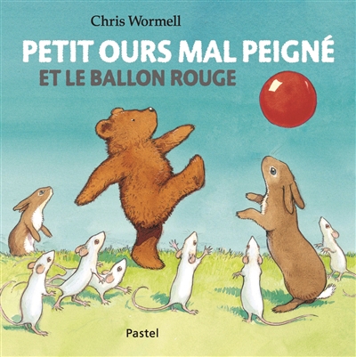 Petit Ours mal peigné et le ballon rouge - 