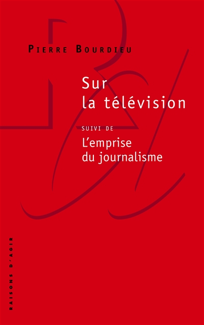 Sur la télévision - emprise du journalisme (L') - 