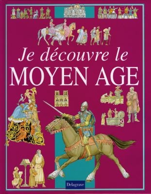 Je découvre le Moyen Age - 