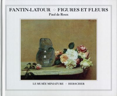 Fantin-Latour : figures et fleurs - 