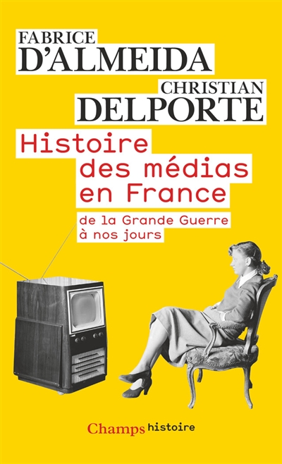 Histoire des médias en France de la Grande Guerre à nos jours - 