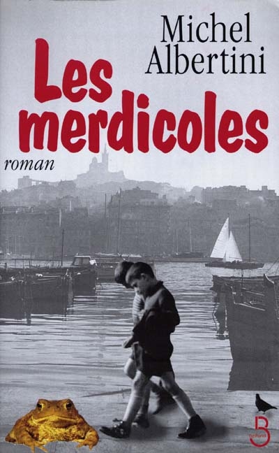 (Les) merdicoles - (suivi de )Petit lexique à l'usage des non-marseillais …