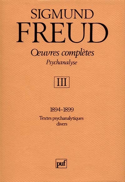 Oeuvres complètes : psychanalyse 3 : 1894-1899 - 