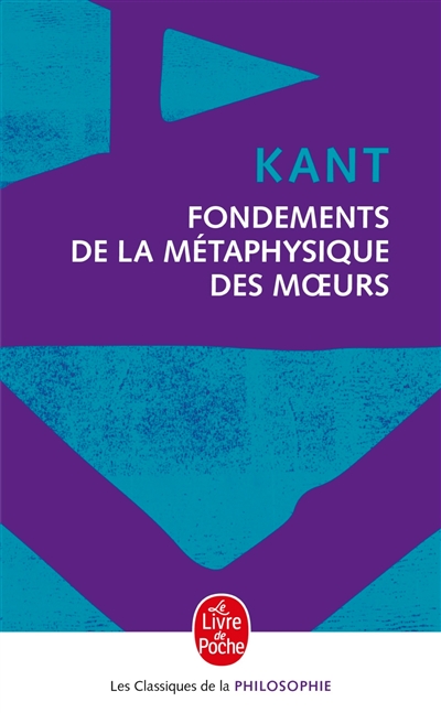 Fondements de la métaphysique des moeurs - 