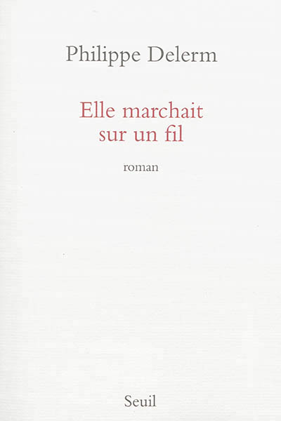 Elle marchait sur un fil - 