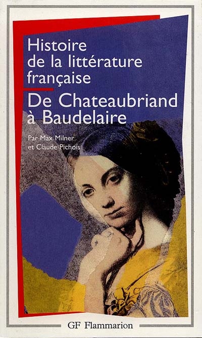 Histoire de la littérature française : de Chateaubriand à Beaudelaire :…