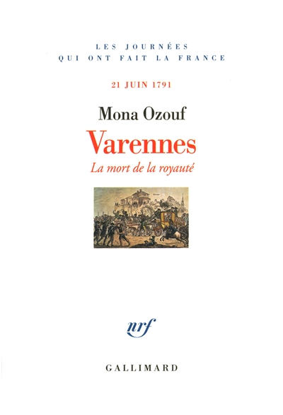 Varennes : la mort de la royauté, 21 juin 1791 - 