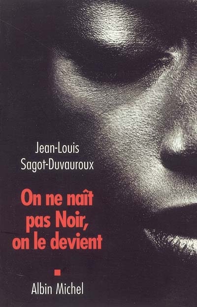 On ne naît pas noir, on le devient - 