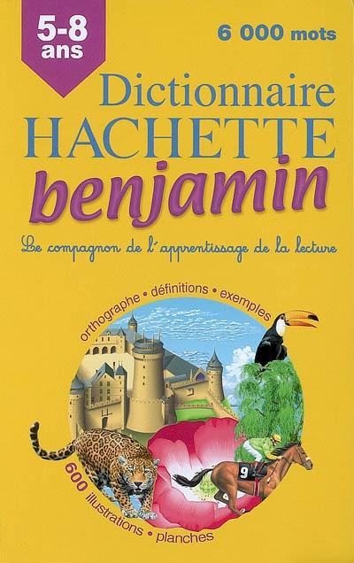 Dictionnaire Hachette benjamin CP-CE, 6-8 ans - 