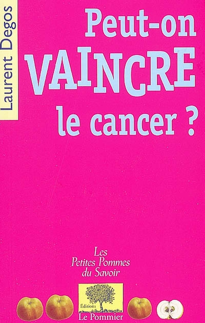 Peut-on vaincre le cancer ? - 