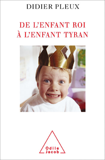 De l'enfant roi à l'enfant tyran - 