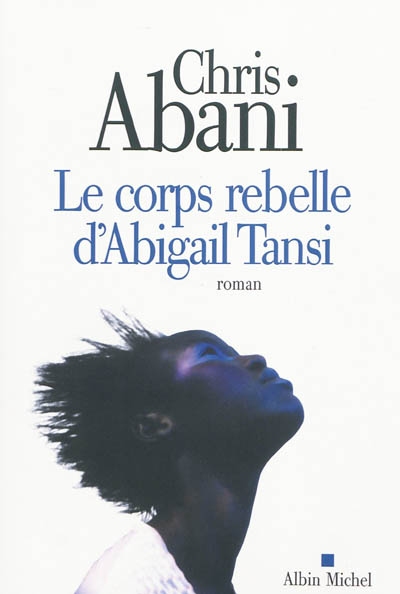 corps rebelle d'Abigail Tansi (Le) - 