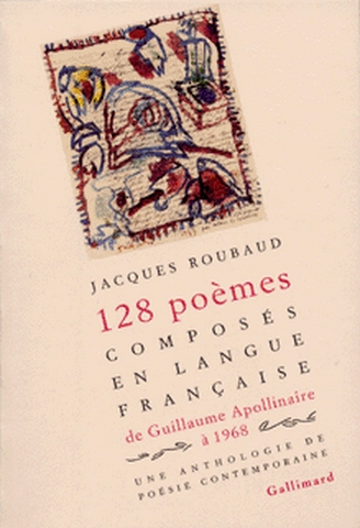 128 poèmes composés en langue française de Guillaume Apollinaire à 1968 - 