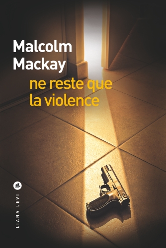 Ne reste que la violence - 