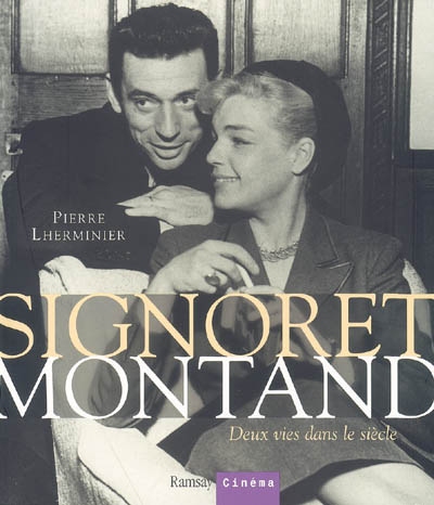 Signoret, Montand : deux vies dans le siècle - 